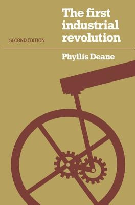 The First Industrial Revolution by Deane, Phyllis