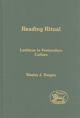 Reading Ritual: Leviticus in Postmodern Culture by Bergen, Wesley J.