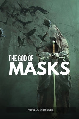 The God of Masks by Wintheiser, Wilfredo