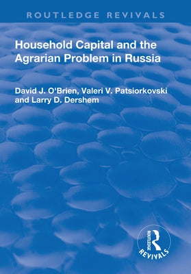Household Capital and the Agrarian Problem in Russia by O'Brien, David