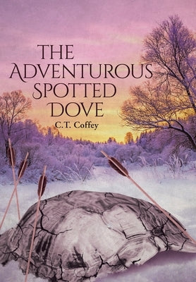 The Adventurous Spotted Dove by Coffey, C. T.