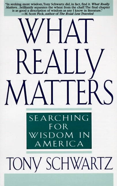 What Really Matters: Searching for Wisdom in America by Schwartz, Tony