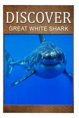 Great White Shark - Discover: Early reader's wildlife photography book by Press, Discover