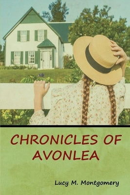 Chronicles of Avonlea by Montgomery, Lucy M.