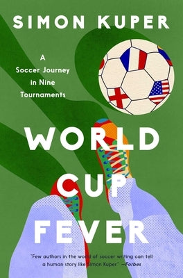 World Cup Fever: A Soccer Journey in Nine Tournaments by Kuper, Simon