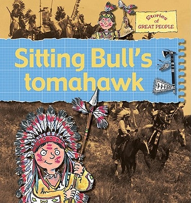 Sitting Bull's Tomahawk by Bailey, Gerry