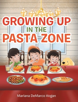 Growing Up in the Pasta Zone by Hogan, Marlana DeMarco