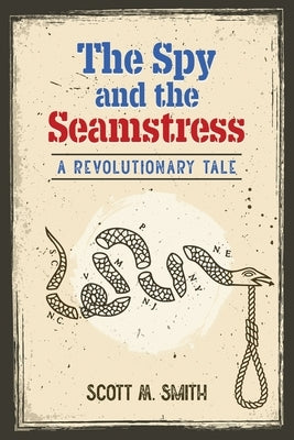 The Spy and the Seamstress by Smith, Scott M.