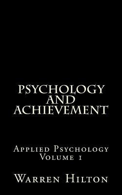 Psychology and Achievement: Applied Psychology Volume 1 by Hilton, Warren