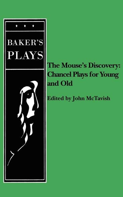 Mouse's Discovery: Chancel Plays for Young and Old by McTavish, John