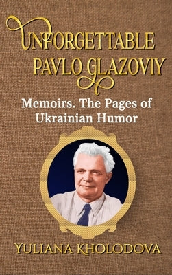 Unforgettable Pavlo Glazoviy by Kholodova, Yuliana