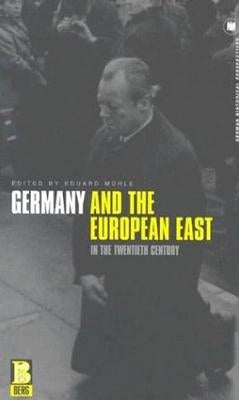 Germany and the European East in the Twentieth Century by Mühle, Eduard