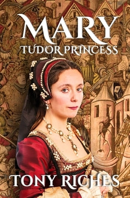 MARY - Tudor Princess by Riches, Tony