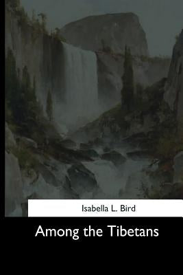 Among the Tibetans by Bird, Isabella L.
