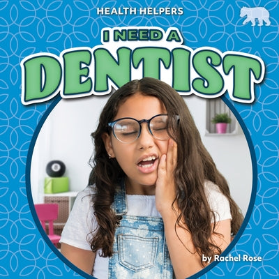 I Need a Dentist by Rose, Rachel