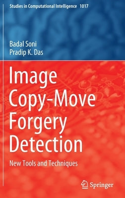 Image Copy-Move Forgery Detection: New Tools and Techniques by Soni, Badal