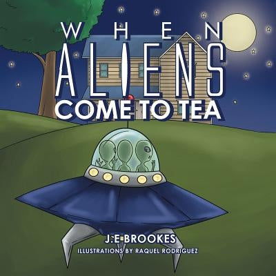 When Aliens Come to Tea by Brookes, J. E.