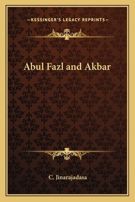 Abul Fazl and Akbar by Jinarajadasa, C.