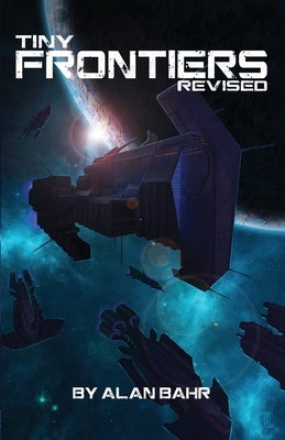 Tiny Frontiers: Revised by Bahr, Alan