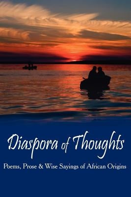 Diaspora of Thoughts: Poems, Prose & Wise Sayings of African Origins by Onadele, Cash