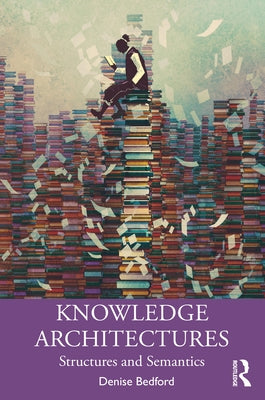 Knowledge Architectures: Structures and Semantics by Bedford, Denise