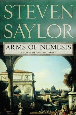 Arms of Nemesis by Saylor, Steven W.