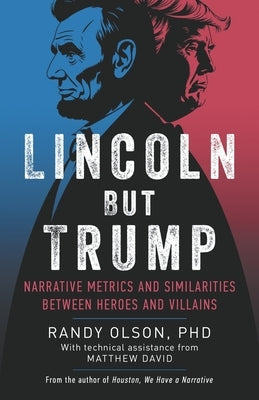 Lincoln But Trump: Narrative Metrics and Similarities Between Heroes and Villains by Olson, Randy