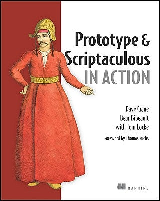 Prototype and Scriptaculous in Action by Crane, Dave