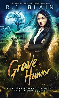 Grave Humor: A Magical Romantic Comedy (with a body count) by Blain, R. J.