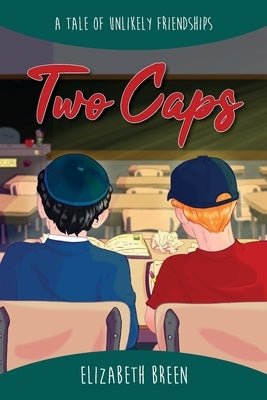 Two Caps: A Tale of Unlikely Friendships by Breen, Elizabeth R.