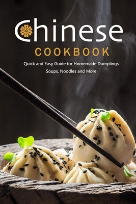 Chinese Cookbook: Quick and Easy Guide for Homemade Dumplings, Soups, Noodles and More: Chinese Recipes by Allport, Peggy