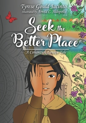 Seek the Better Place: A Cohanzick Lenape Tale by Aldepolla, Arnild C.