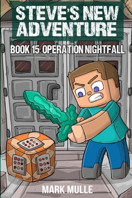 Steve's New Adventure Book 15: Operation Nightfall by Mulle, Mark