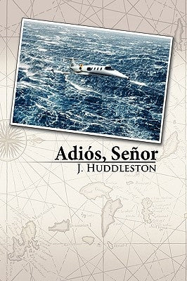 Adios, Senor by Huddleston, J.