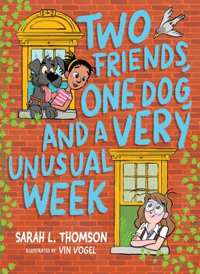 Two Friends, One Dog, and a Very Unusual Week by Thomson, Sarah L.