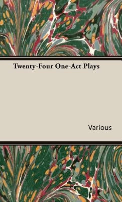 Twenty-Four One-Act Plays by Various