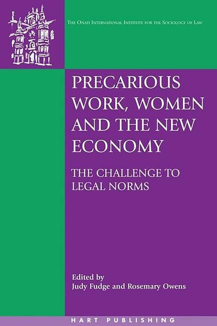 Precarious Work, Women, and the New Economy: The Challenge to Legal Norms by Fudge, Judy