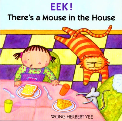 Eek! There's a Mouse in the House by Yee, Wong Herbert