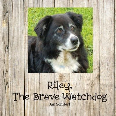 Riley the Brave Watchdog by Schiferl, Jan