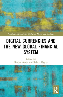 Digital Currencies and the New Global Financial System by Aneja, Ranjan