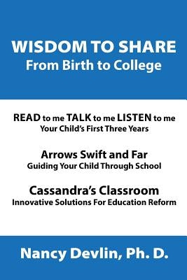 Wisdom to Share from Birth to College by Devlin, Nancy