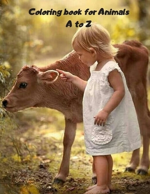 Coloring book for Animals A to Z: A Fun Alphabet Letter & Coloring Activity Book for Toddlers and Kids Ages 3-6 by Day, Rolan