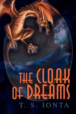 The Cloak of Dreams by Ionta, T. S.