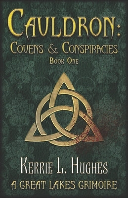 Cauldron: Covens & Conspiracies by Hughes, Kerrie L.