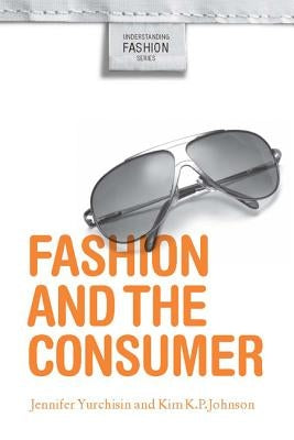 Fashion and the Consumer by Yurchisin, Jennifer