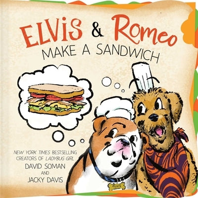Elvis & Romeo Make a Sandwich by Soman, David