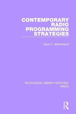 Contemporary Radio Programming Strategies by Macfarland, David T.