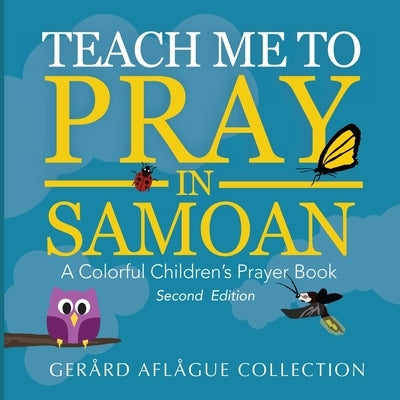 Teach Me to Pray in Samoan: A Colorful Children's Prayer Book by Aflague, Gerard
