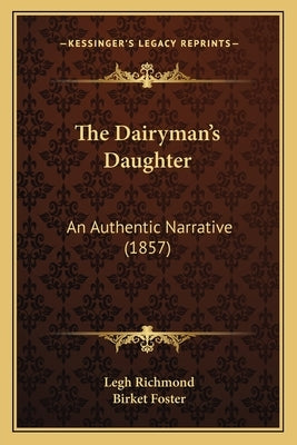 The Dairyman's Daughter: An Authentic Narrative (1857) by Richmond, Legh