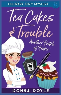 Tea Cakes & Trouble: Culinary Cozy Mystery by Doyle, Donna